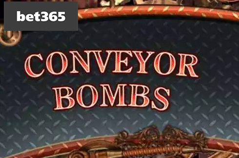 Conveyor Bombs